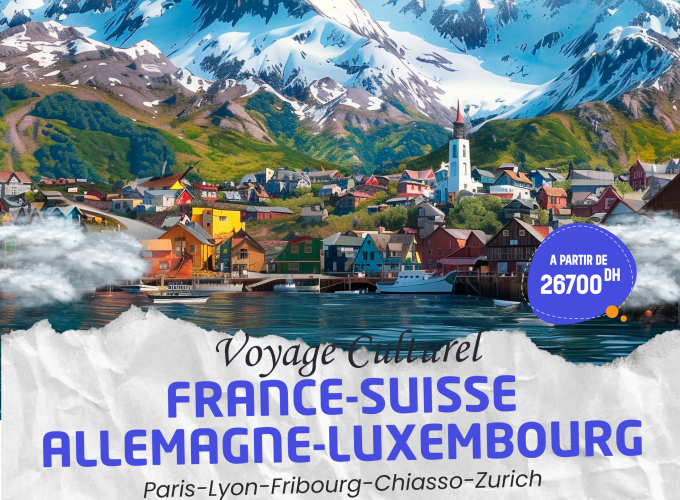 VOYAGE CULTUREL- FRANCE-SUISSE-ALLEMAGNE-LUXEMBOURG